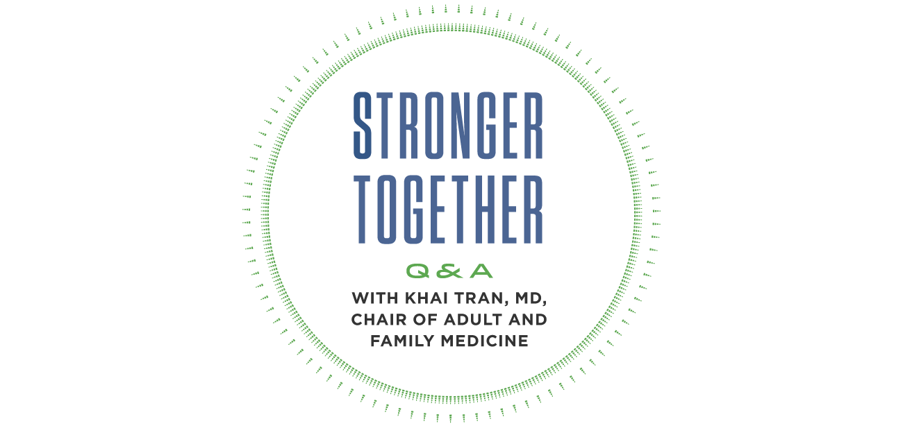 Stronger Together Q&A with Khai Tran, MD